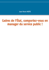 Picture of Cadres de l'État, comportez-vous en manager du service public !