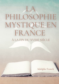 Image de La philosophie mystique en France à la fin du XVIIIe siècle