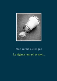 Image de Mon carnet diététique : le régime sans sel et moi...