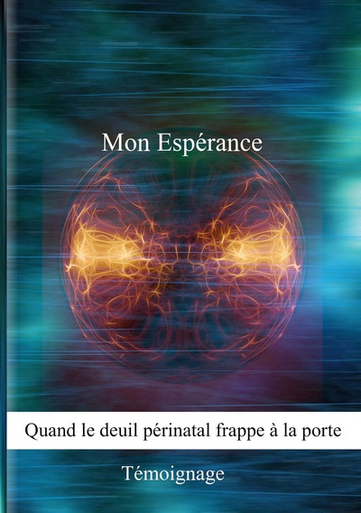 Image de Mon Espérance, quand le deuil périnatal frappe à la porte