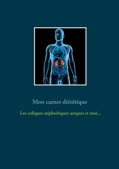 Image de Mon carnet diététique : les coliques néphrétiques uriques et moi...