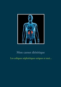 Image de Mon carnet diététique : les coliques néphrétiques uriques et moi...