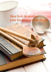 Image de Mon livre de recettes pour les diverticules coliques