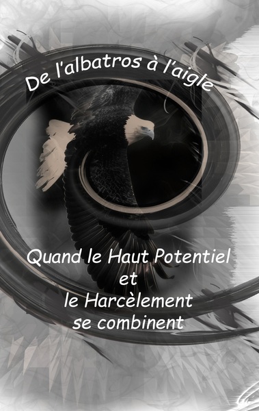 Image de De l'Albatros à l'Aigle : quand le haut potentiel et le harcèlement se combinent