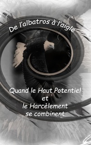 Image de De l'Albatros à l'Aigle : quand le haut potentiel et le harcèlement se combinent