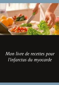 Image de Mon livre de recettes pour l'infarctus du myocarde