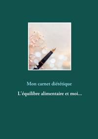 Picture of Mon carnet diététique : l'équilibre alimentaire et moi...