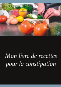 Image de Mon livre de recettes pour la constipation