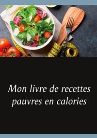 Image de Mon livre de recettes pauvres en calories