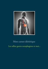 Image de Mon carnet diététique : le reflux gastro-oesophagien et moi...