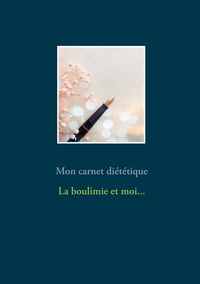 Image de Mon carnet diététique : la boulimie et moi...