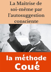 Picture of La maîtrise de soi-même par l'autosuggestion consciente