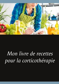 Image de Mon livre de recettes pour la corticothérapie