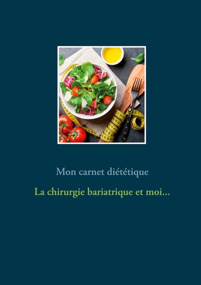 Image de Mon carnet diététique : la chirurgie de l'obésité et moi...