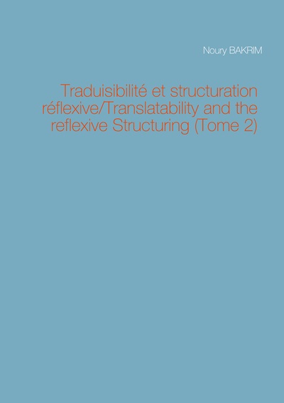 Picture of Traduisibilité et structuration réflexive/Translatability and the reflexive Structuring (Tome 2)