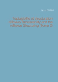 Picture of Traduisibilité et structuration réflexive/Translatability and the reflexive Structuring (Tome 2)