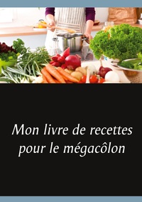 Picture of Mon livre de recettes pour le mégacôlon