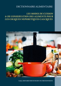 Image de Dictionnaire des modes de cuisson et de conservation des aliments pour le traitement diététiques des coliques néphrétiques calciques