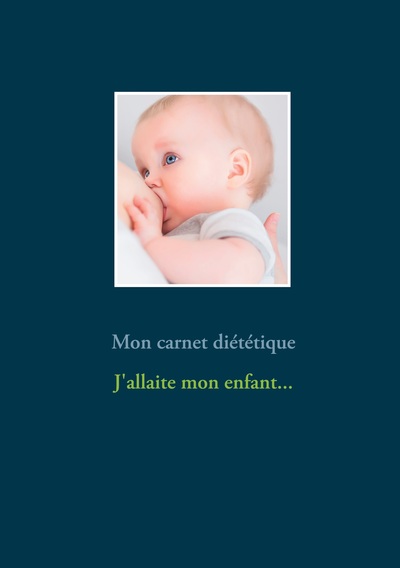 Image de Mon carnet diététique : j'allaite mon enfant...