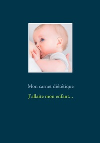 Image de Mon carnet diététique : j'allaite mon enfant...