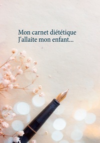 Image de Mon carnet diététique : j'allaite mon enfant...