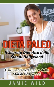 Image de Dieta Paleo - Il Segreto Dietetico delle Star di Hollywood