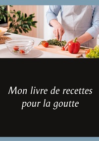 Image de Mon livre de recettes pour la goutte
