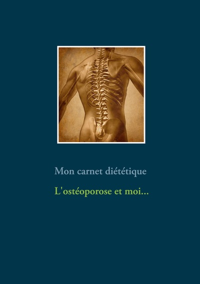 Image de Mon carnet diététique : l'ostéoporose et moi...