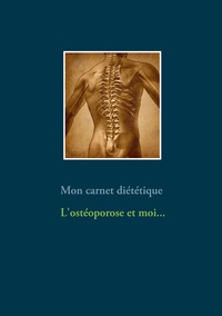 Image de Mon carnet diététique : l'ostéoporose et moi...