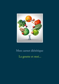 Image de Mon carnet diététique : la goutte et moi...
