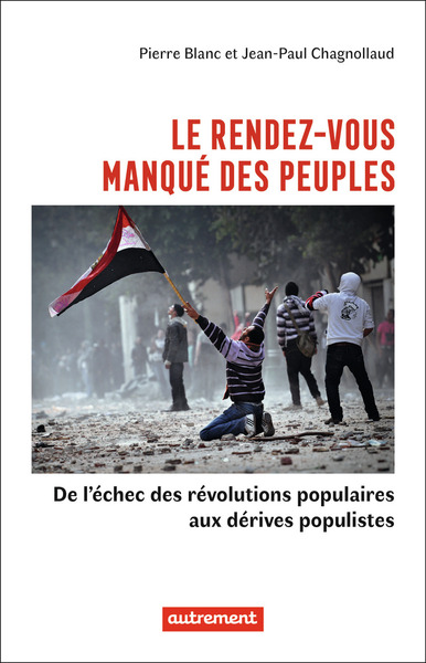 Image de Le rendez-vous manqué des peuples : de l'échec des révolutions populaires aux dérives populistes