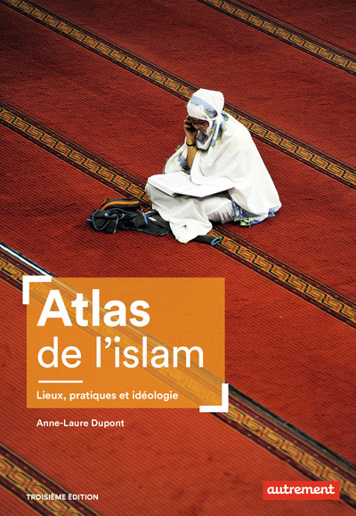 Image de Atlas de l'islam : lieux, pratiques et idéologie