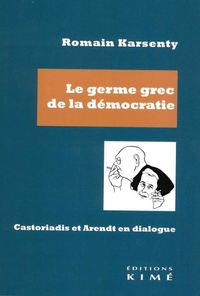 Picture of Le germe grec de la démocratie : Castoriadis et Arendt en dialogue