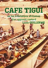 Picture of CAFE-TIGUI ou les tribulations africaines d'un apprenti routard