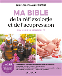 Image de Ma bible de la réflexologie et de l'acupression aux huiles essentielles