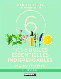 Image de Mes six huiles essentielles indispensables : Mode d'emploi