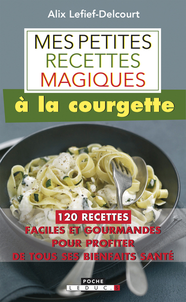 Picture of Mes petites recettes magiques à la courgette