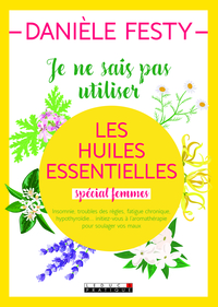 Image de Je ne sais pas utiliser les huiles essentielles spécial femmes
