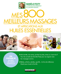 Image de Mes 800 meilleurs massages et applications aux huiles essentielles