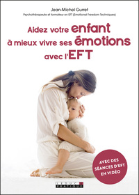 Image de Aidez votre enfant à mieux vivre ses émotions avec l'EFT