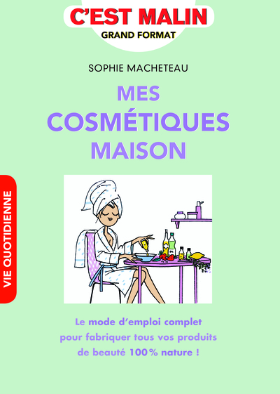 Image de Mes cosmétiques maison, c'est malin