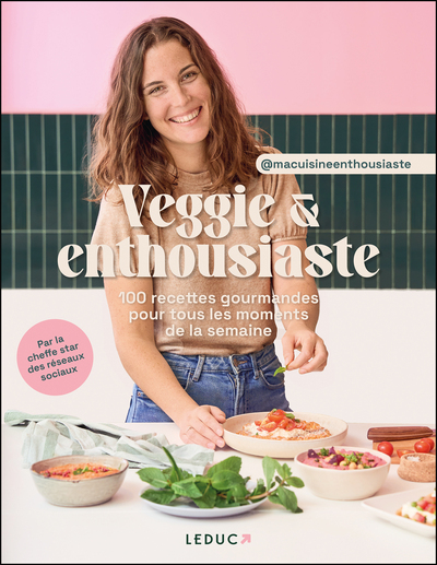 Image de Veggie & enthousiaste : 100 recettes gourmandes pour tous les moments de la semaine