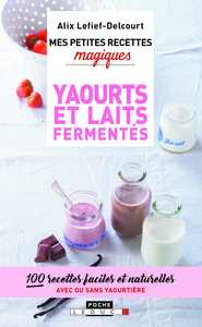 Image de Mes petites recettes magiques - Yaourts et laits fermentés