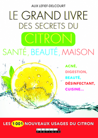 Image de Le grand livre des secrets du citron : Santé, beauté, maison