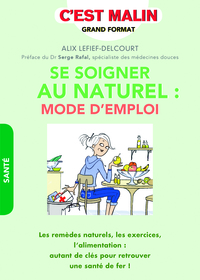 Image de Se soigner au naturel : Mode d'emploi, c'est malin