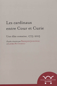 Image de Les cardinaux entre cour et curie. Une élite romaine, 1775-2015