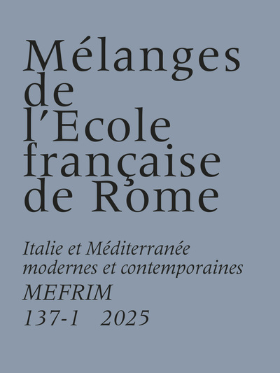 Picture of Mélanges de l'École française de Rome - Italie et Méditerranée modernes et contemporaines 137-1 (2025)
