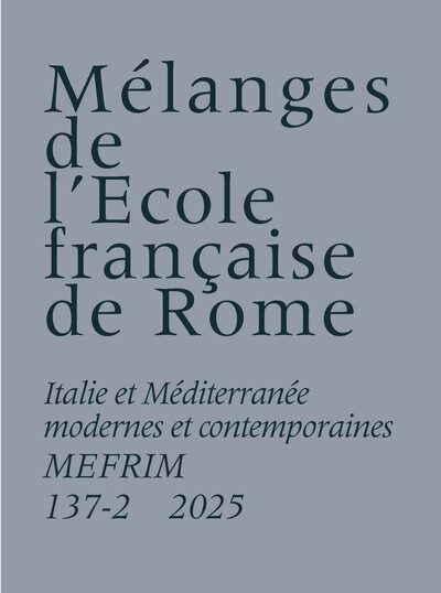 Picture of Mélanges de l'École française de Rome. Italie et Méditerranée modernes et contemporaines 137-2 (2025)