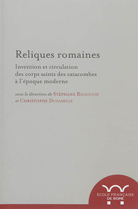 Image de Reliques romaines. invention et circulation des corps saints des catacombes à l