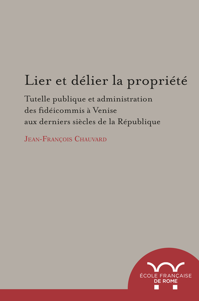 Image de Lier et delier la Propriété. tutelle publique et administration des fideicommis